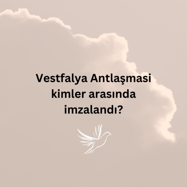 Vestfalya Antlaşmasi kimler arasında imzalandı? 1