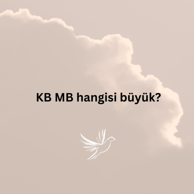 KB MB hangisi büyük? 1