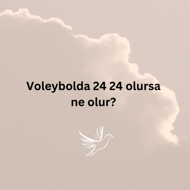 Voleybolda 24 24 olursa ne olur? 1