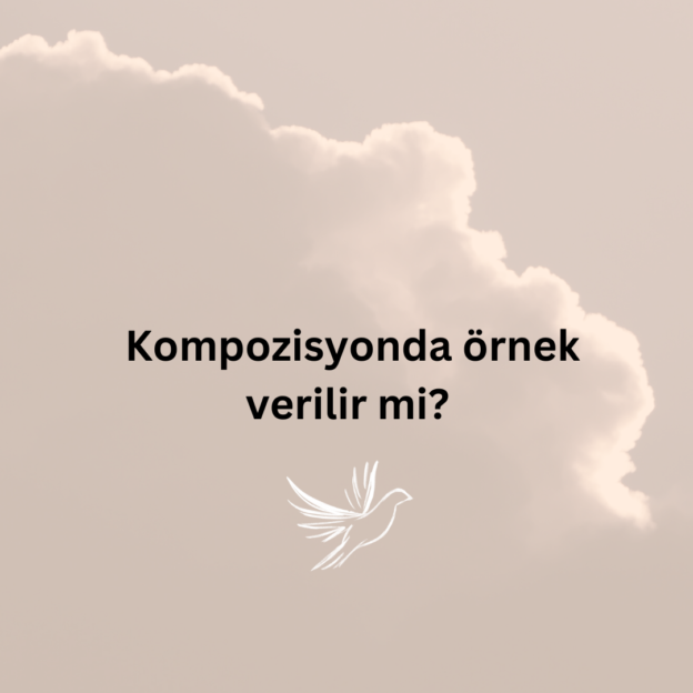 Kompozisyonda örnek verilir mi? 1