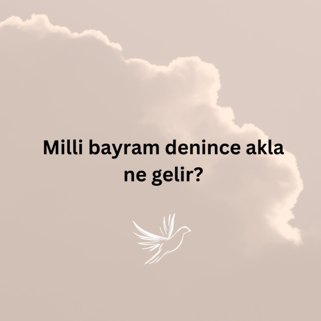 Milli bayram denince akla ne gelir? 1
