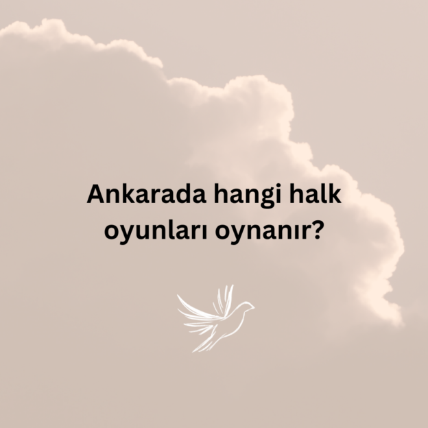 Ankarada hangi halk oyunları oynanır? 1