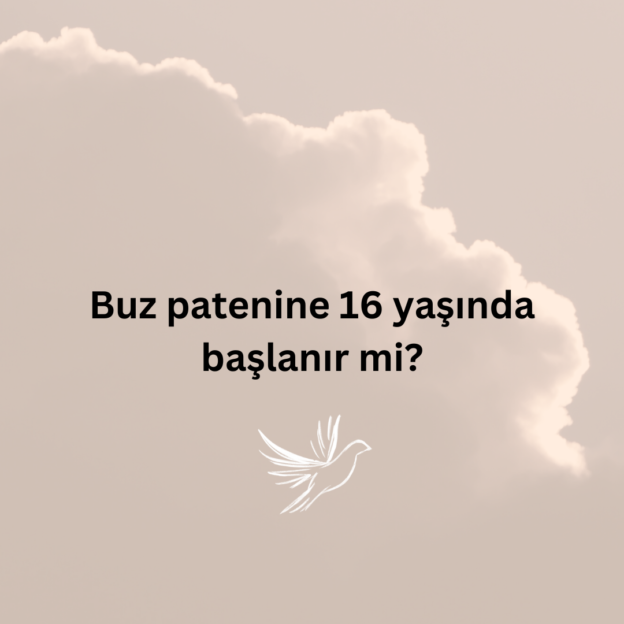 Buz patenine 16 yaşında başlanır mi? 1