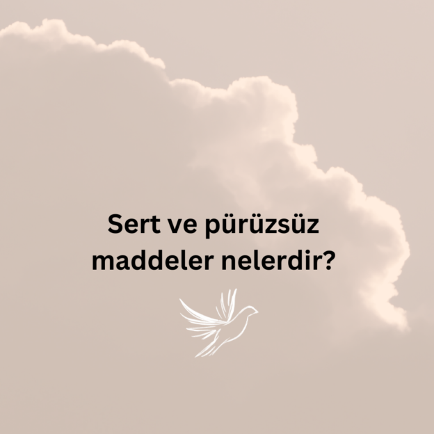 Sert ve pürüzsüz maddeler nelerdir? 3