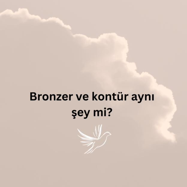 Bronzer ve kontür aynı şey mi? 2