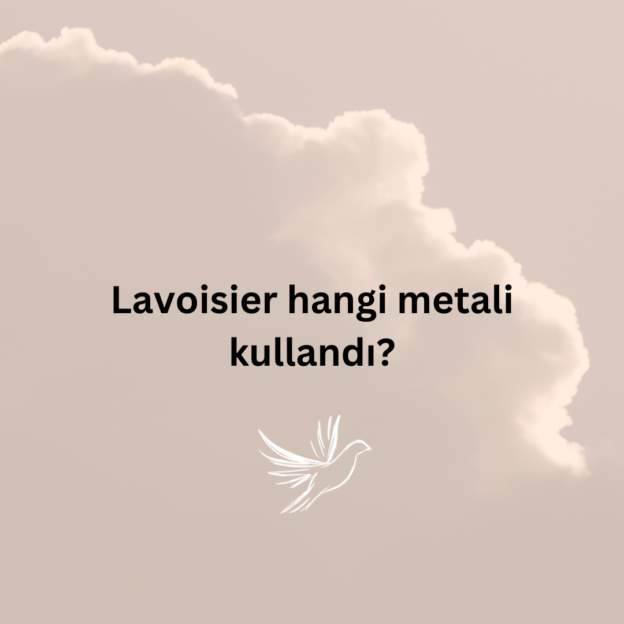 Lavoisier hangi metali kullandı? 1