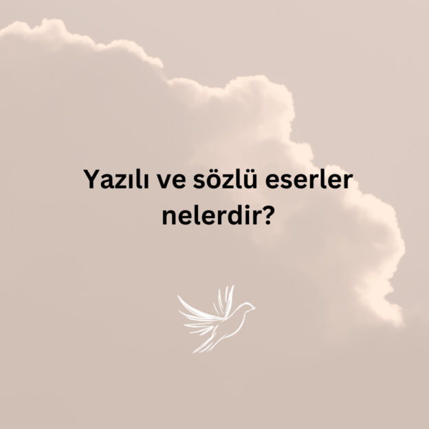 Yazılı ve sözlü eserler nelerdir? 1