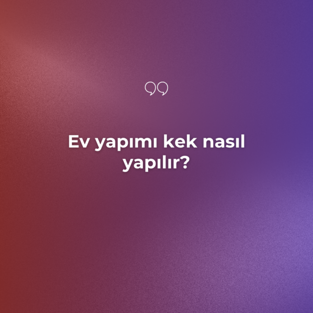 Ev yapımı kek nasıl yapılır? 1