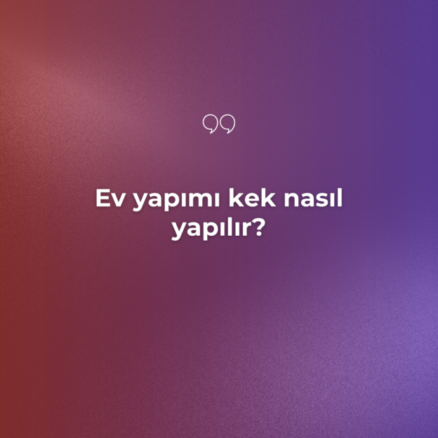 Ev yapımı kek nasıl yapılır? 2