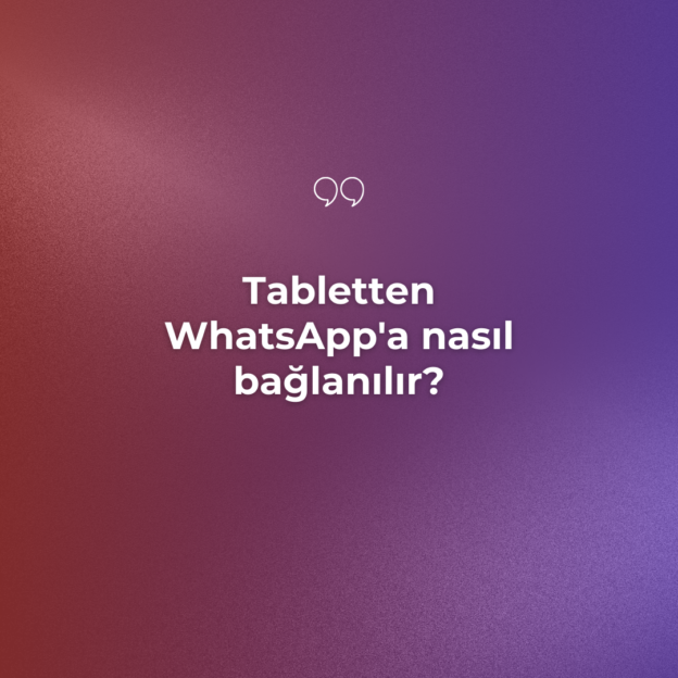Tabletten WhatsApp'a nasıl bağlanılır? 1