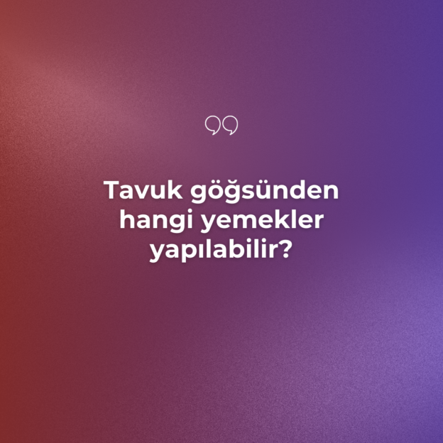Tavuk göğsünden hangi yemekler yapılabilir? 1