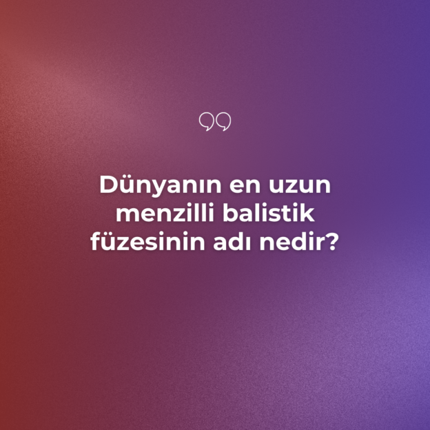 Dünyanın en uzun menzilli balistik füzesinin adı nedir? 3