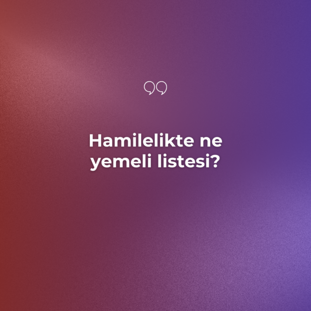 Hamilelikte ne yemeli listesi? 1