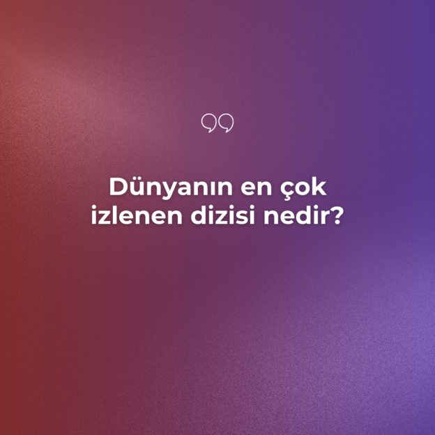 Dünyanın en çok izlenen dizisi nedir? 5