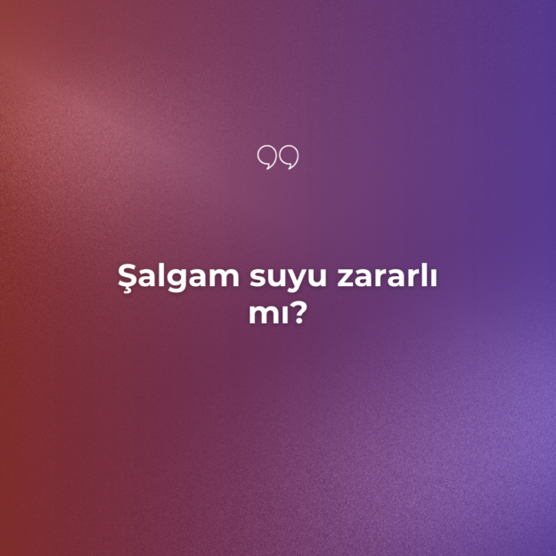 Şalgam suyu zararlı mı? 1
