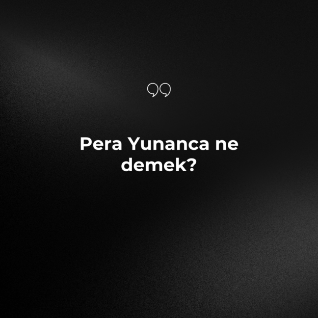 Pera Yunanca ne demek? 1