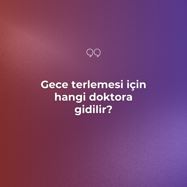 Gece terlemesi için hangi doktora gidilir? 1