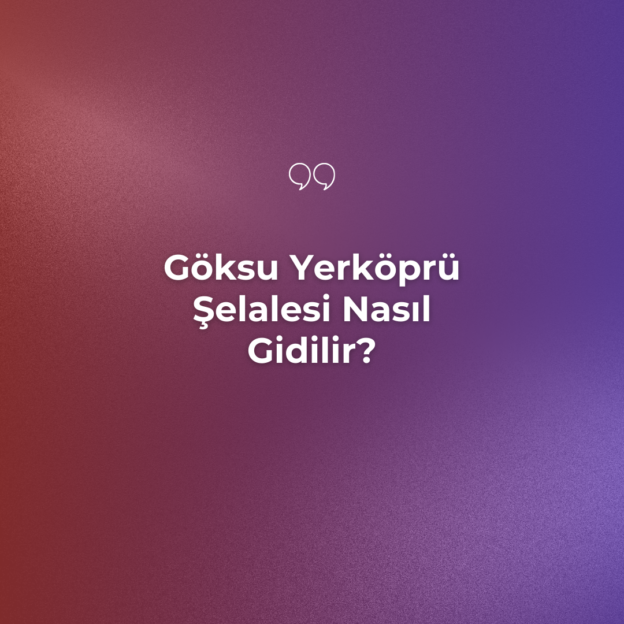 Göksu Yerköprü Şelalesi Nasıl Gidilir? 1