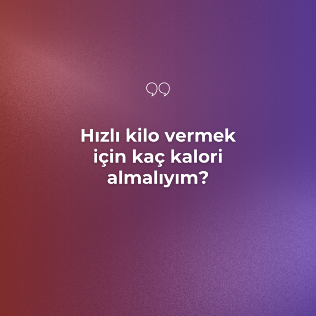 Hızlı kilo vermek için kaç kalori almalıyım? 1