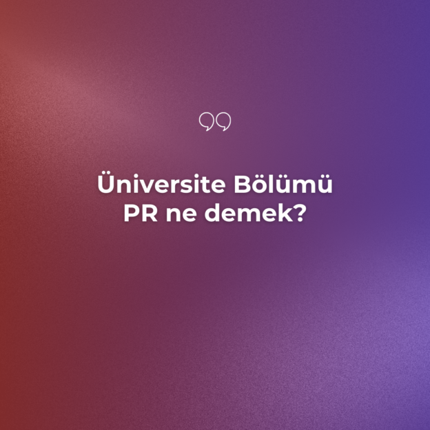 Üniversite Bölümü PR ne demek? 1