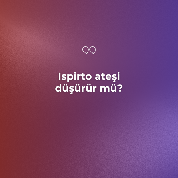 Ispirto ateşi düşürür mü? 1