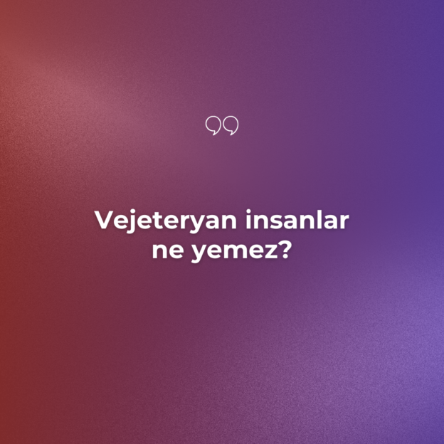 Vejeteryan insanlar ne yemez? 1