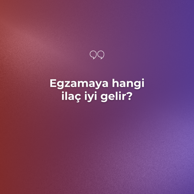 Egzamaya hangi ilaç iyi gelir? 1