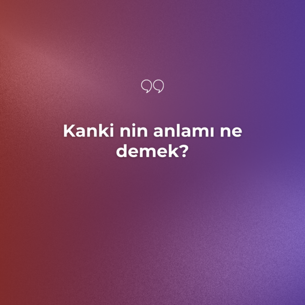 Kanki nin anlamı ne demek? 7