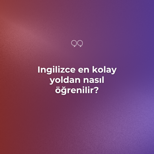 Ingilizce en kolay yoldan nasıl öğrenilir? 10