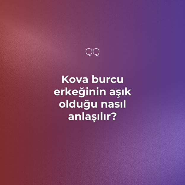 Kova burcu erkeğinin aşık olduğu nasıl anlaşılır? 1