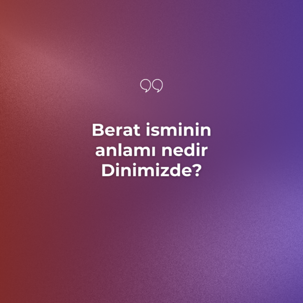 Berat isminin anlamı nedir Dinimizde? 1