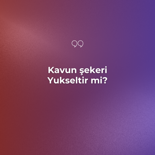 Kavun şekeri Yukseltir mi? 8