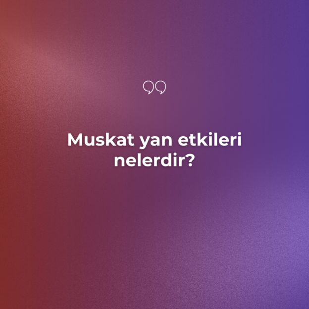 Muskat yan etkileri nelerdir? 1