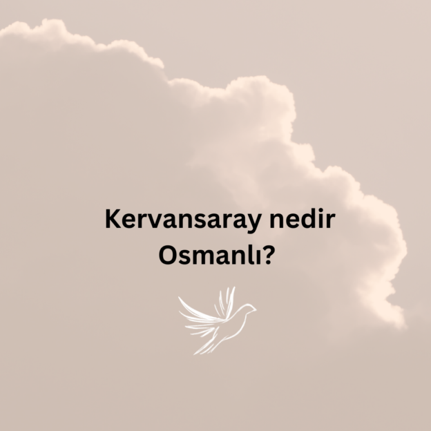 Kervansaray nedir Osmanlı? 1