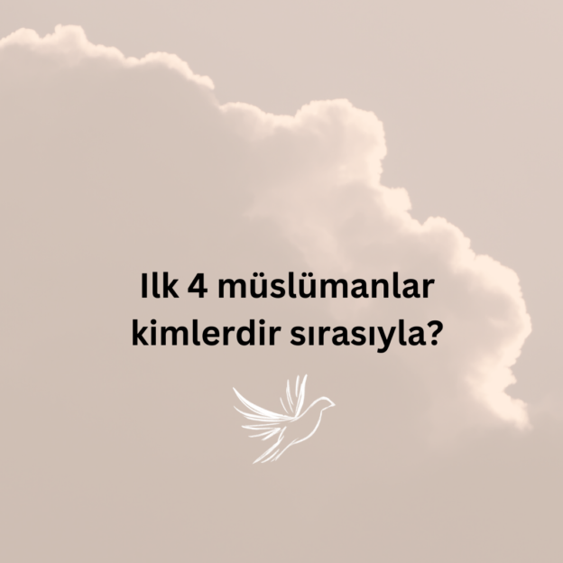 Ilk 4 müslümanlar kimlerdir sırasıyla? 1