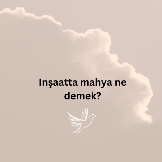 Inşaatta mahya ne demek? 5