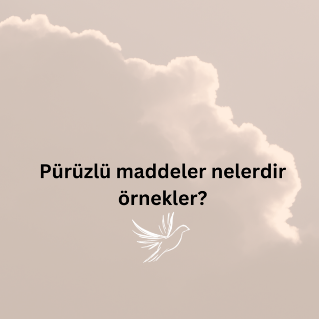 Pürüzlü maddeler nelerdir örnekler? 6