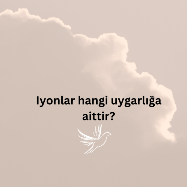 Iyonlar hangi uygarlığa aittir? 1