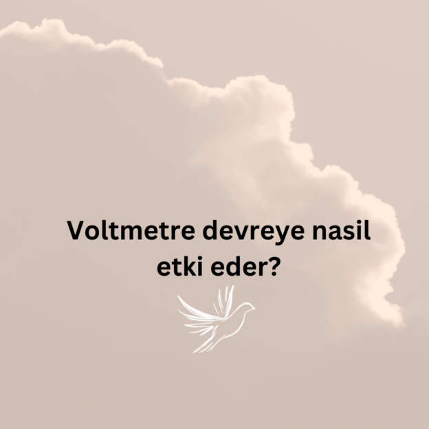 Voltmetre devreye nasil etki eder? 1