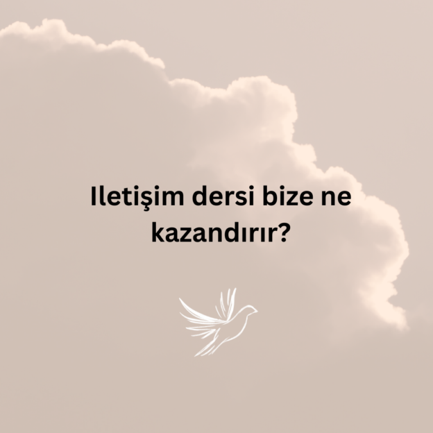 Iletişim dersi bize ne kazandırır? 1