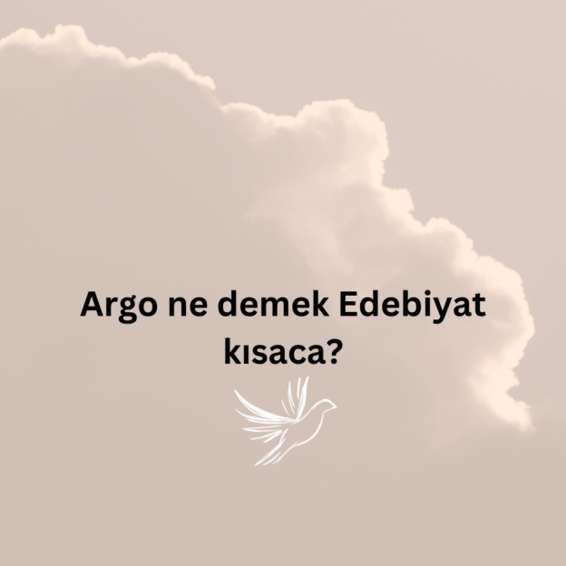 Argo ne demek Edebiyat kısaca? 1