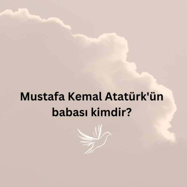 Mustafa Kemal Atatürk'ün babası kimdir? 1
