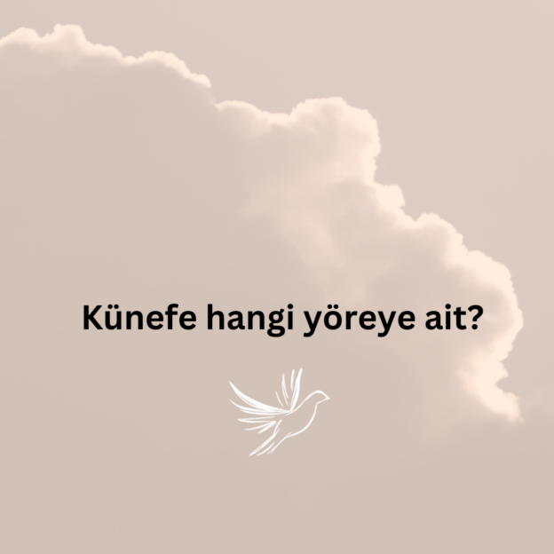 Künefe hangi yöreye ait? 1