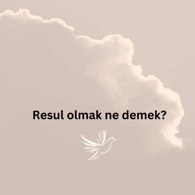 Resul olmak ne demek? 1