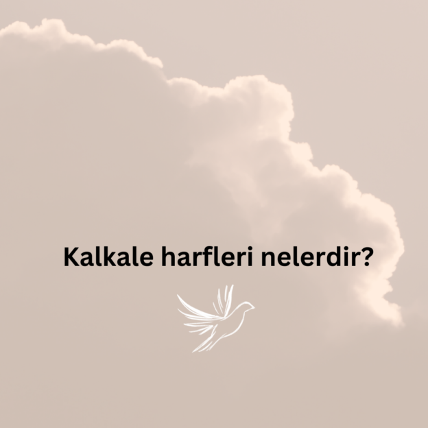Kalkale harfleri nelerdir? 1