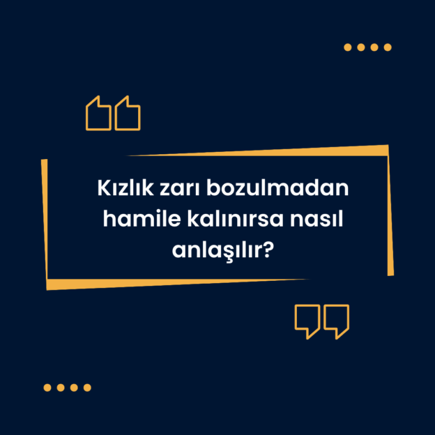 Kızlık zarı bozulmadan hamile kalınırsa nasıl anlaşılır? 1