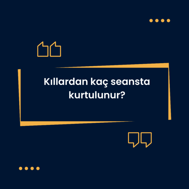Kıllardan kaç seansta kurtulunur? 1