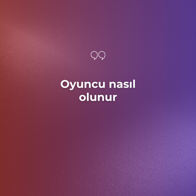 Oyuncu nasıl olunur 1