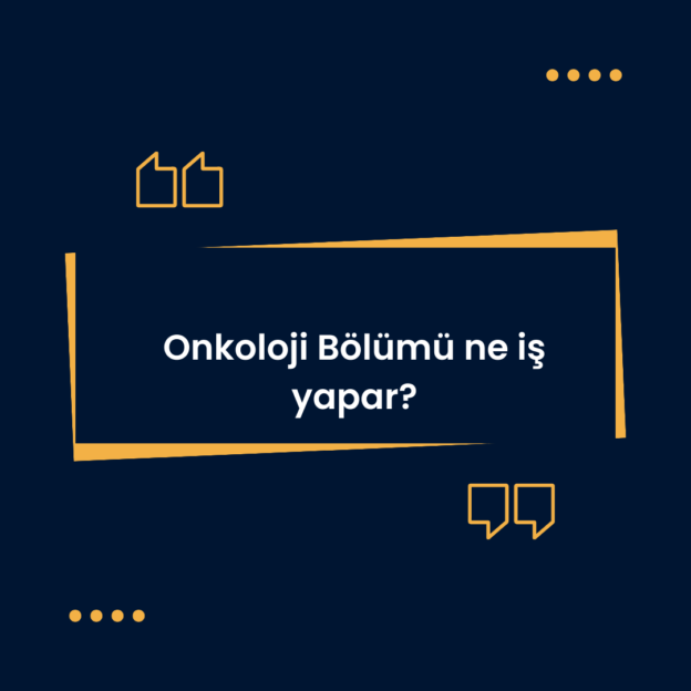 Onkoloji Bölümü ne iş yapar? 1