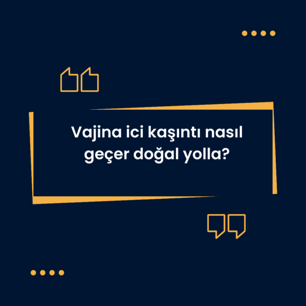 Vajina ici kaşıntı nasıl geçer doğal yolla? 1